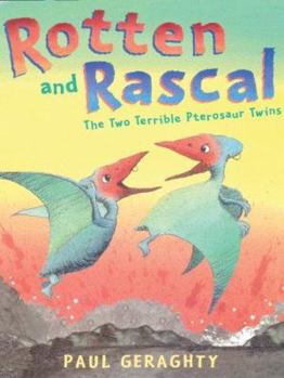 Hardcover Rotten and Rascal: The Two Terrible Pterosaur Twins Book