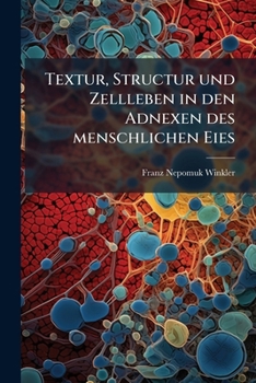 Paperback Textur, Structur und Zellleben in den Adnexen des menschlichen Eies [German] Book