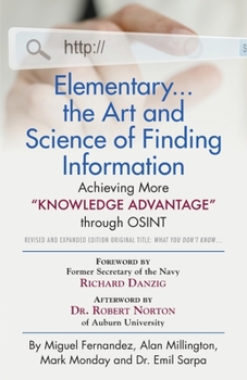 Paperback Elementary... the Art and Science of Finding Information: Achieving More "Knowledge Advantage" through OSINT - Revised and Expanded Edition Book