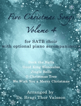 Five Christmas Songs for SATB Choir - Volume 4 (Five Christmas Songs - volume 4)