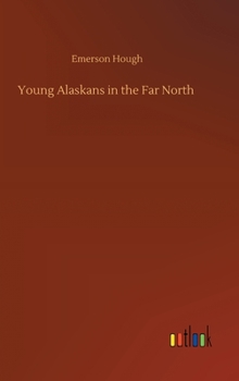 Young Alaskans in the Far North - Book #4 of the Young Alaskans