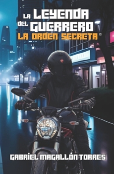 Paperback La Leyenda del Guerrero: La Orden Secreta [Spanish] Book