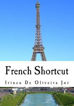 Paperback French Shortcut: Transfer your Knowledge from English and Speak Instant French! Book