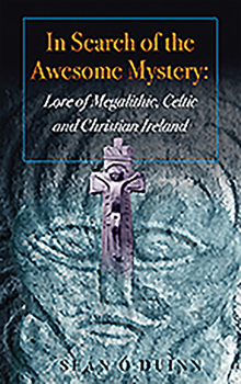 Paperback In Search of the Awesome Mystery: Lore of Megalithic, Celtic and Christian Ireland Book