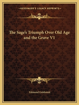 Paperback The Sage's Triumph Over Old Age and the Grave V1 Book