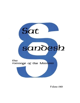 Sat Sandesh - the Message of the Masters - Volume 1969 : Monthly Messages: January 1969 Tto December 1969
