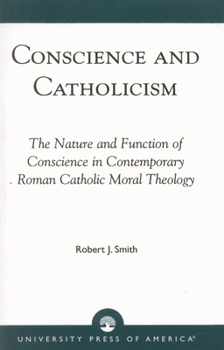 Paperback Conscience and Catholicism: The Nature and Function of Conscience in Contemporary Roman Catholic Moral Theology Book