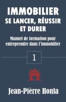 Paperback Immobilier - Se Lancer, Réussir Et Durer: Manuel de formation pour entreprendre dans l'immobilier [French] Book