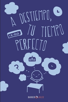 Paperback A DESTIEMPO, TU TIEMPO PERFECTO (Spanish Edition) [Spanish] Book