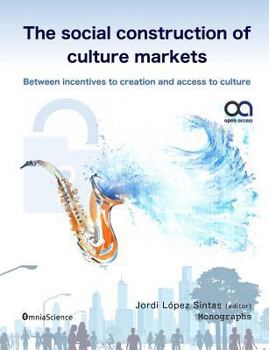 Paperback The social construction of culture markets: Between incentives to creation and access to culture Book