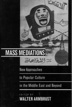 Paperback Mass Mediations: New Approaches to Popular Culture in the Middle East and Beyond Book