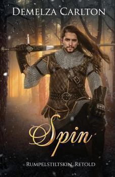 Spin: Rumpelstiltskin Retold - Book #13 of the Romance a Medieval Fairytale