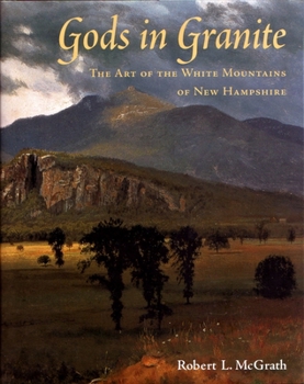 Hardcover Gods in Granite: The Art of the White Mountains of New Hampshire Book