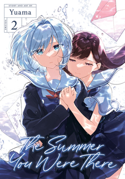君と綴るうたかた2 - Book #2 of the Summer You Were There Manga
