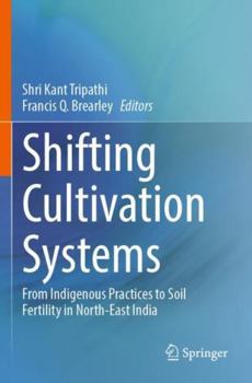 Paperback Shifting Cultivation Systems: From Indigenous Practices to Soil Fertility in North-East India Book