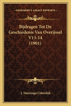 Paperback Bijdragen Tot De Geschiedenis Van Overijssel V13-14 (1901) [Dutch] Book