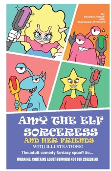 Paperback Amy The Elf Sorceress And Her Friends: With Illustrations Book