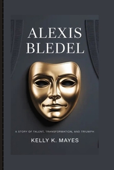 ALEXIS BLEDEL: A Story of Talent, Transformation, and Triumph