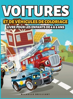 Voitures et de véhicules de coloriage Livre pour les Enfants de 4 à 8 Ans: 50 images de voitures, motos, camions, bulldozers, avions, bateaux qui ... créatives et relaxantes