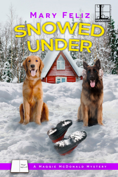 Snowed Under - Book #6 of the A Maggie McDonald Mystery