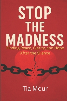Paperback Stop The Madness: Finding Peace, Clarity, and Hope After The Silence Book