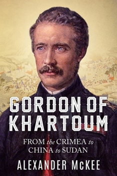 Paperback Gordon of Khartoum: From the Crimea to China to Sudan Book