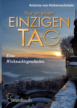 Nur an einem einzigen Tag: Eine Weihnachtsgeschichte (German Edition)