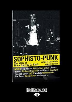 Paperback Sophisto-Punk: The Story of Mark Opitz and Oz Rock (Large Print 16pt) [Large Print] Book