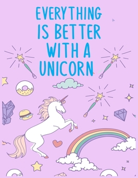 Paperback Everything is better with a unicorn: Unicorn Handwriting Practice Paper, ABC Kids, Notebook with Dotted Lined Sheets for K-2 & K-3 Students 8.5 x 11 i Book