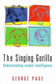 Hardcover The Singing Gorilla: Understanding Animal Intelligence Book