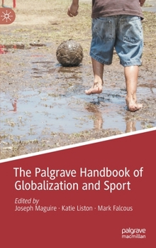 Hardcover The Palgrave Handbook of Globalization and Sport Book