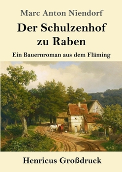 Paperback Der Schulzenhof zu Raben (Großdruck): Ein Bauernroman aus dem Fläming [German] Book