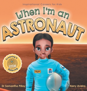 Hardcover When I'm an Astronaut: Dreaming is Believing: STEM Book