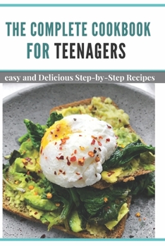 Paperback The complete Cookbook for Teenagers: easy and Delicious Step-by-Step Recipes Book