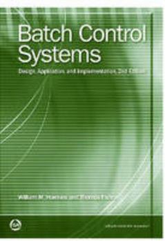 Hardcover Batch Control Systems: Design, Application, and Implementation (Resources for Measurement and Control Series) Book