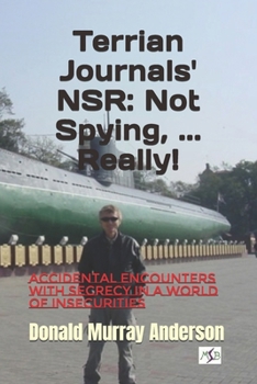 Paperback Terrian Journals' NSR: Not Spying, ... Really!: Accidental encounters with secrecy in a world of insecurities Book