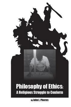 Paperback Philosophy of Ethics: : A Religious Struggle to Conform Book