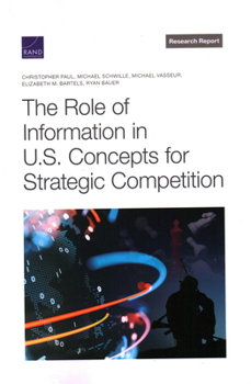 Paperback The Role of Information in U.S. Concepts for Strategic Competition Book