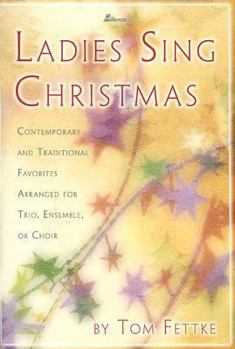 Paperback Ladies Sing Christmas: Contemporary and Traditional Favorites Arranged for Trio, Ensemble, or Choir Book
