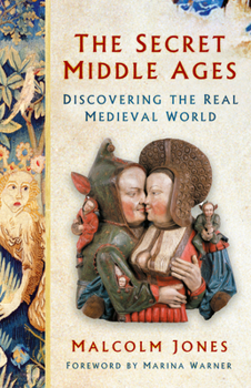 Paperback The Secret Middle Ages: Discovering the Real Medieval World Book
