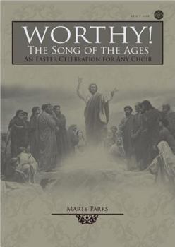 Paperback Worthy! the Song of the Ages: An Easter Celebration for Any Choir Book