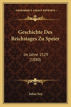 Paperback Geschichte Des Reichstages Zu Speier: Im Jahre 1529 (1880) [German] Book