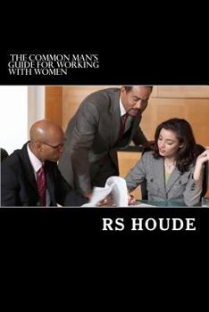 Paperback The common man's guide for working with women Book