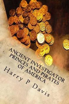 Paperback Ancient Investigator: Princes and Pirates of America Revised Book