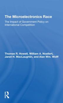 Paperback The Microelectronics Race: The Impact of Government Policy on International Competition Book