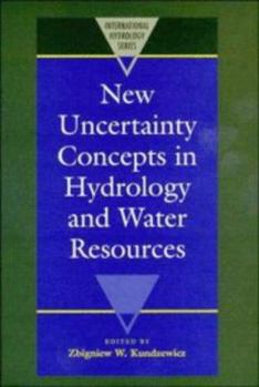 New Uncertainty Concepts in Hydrology and Water Resources (International Hydrology Series) - Book  of the International Hydrology