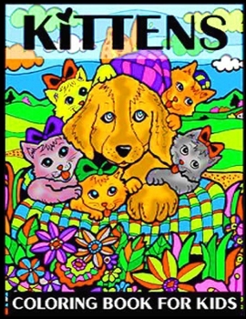 KITTENS COLORING BOOK FOR KIDS: Anxiety KITTENS Coloring Books For Adults And Kids Relaxation And Stress Relief