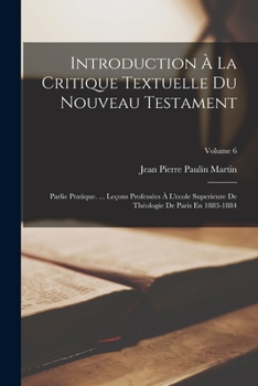 Paperback Introduction À La Critique Textuelle Du Nouveau Testament: Parlie Pratique. ... Leçons Professées À L'ecole Superieure De Théologie De Paris En 1883-1 [French] Book