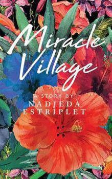 Paperback Miracle Village: A Story by Nadjeda Estriplet Book