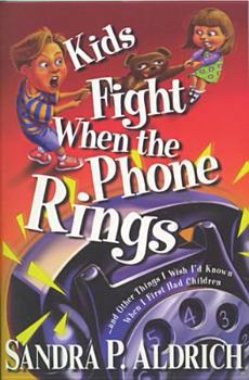 Paperback Kids Fight When the Phone Rings: ...and Other Things I Wish I'd Known When I First Had Children Book